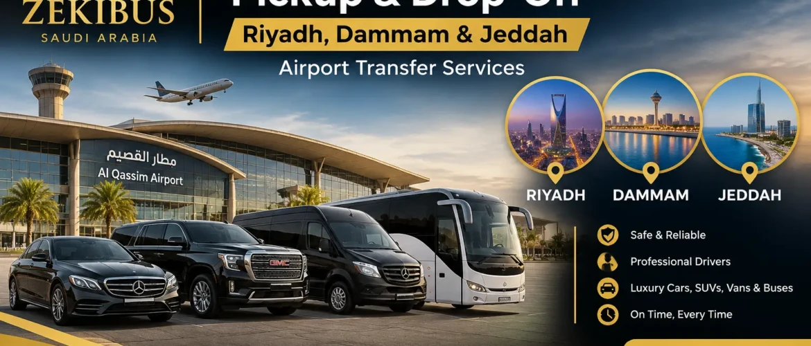 Al Qassim Airport Pickup & Drop-Off – Riyadh, Dammam & Jeddah Airport Transfer Services